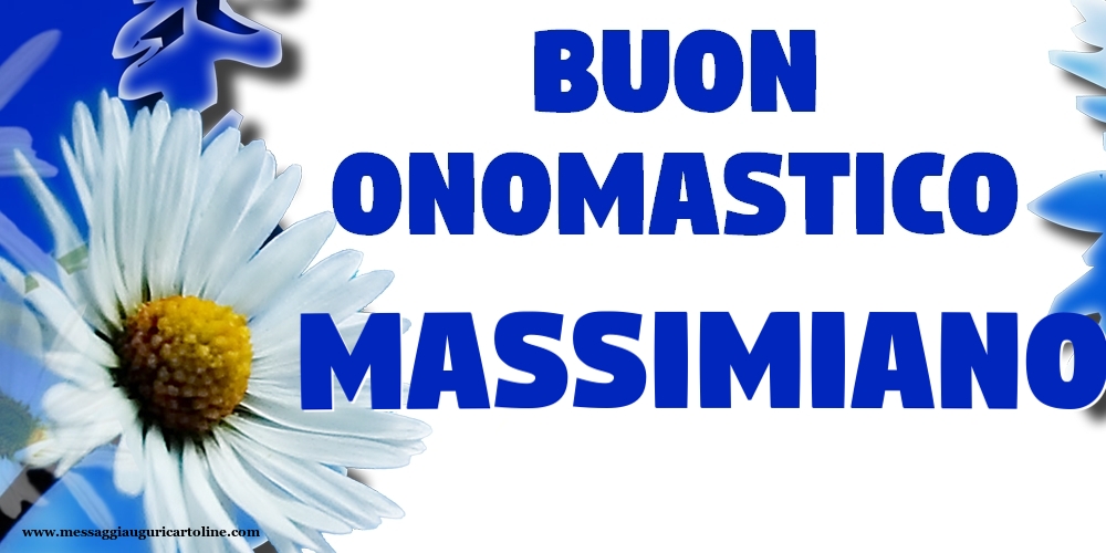 Buon Onomastico Massimiano! - Cartoline onomastico