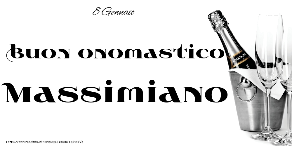 8 Gennaio - Buon onomastico Massimiano! - Cartoline onomastico