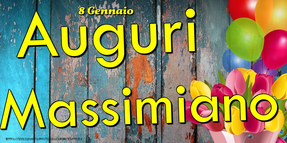 8 Gennaio - Auguri Massimiano! - Cartoline onomastico