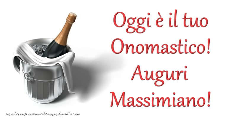 Oggi e il tuo Onomastico! Auguri Massimiano - Cartoline onomastico con champagne