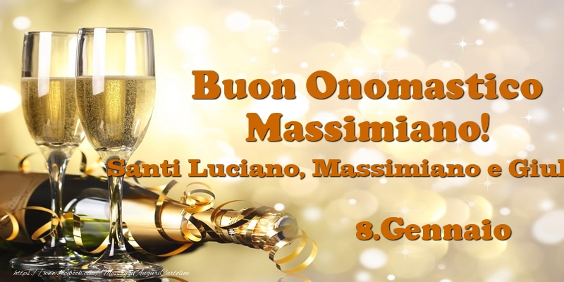  8.Gennaio Santi Luciano, Massimiano e Giuliano Buon Onomastico Massimiano! - Cartoline onomastico