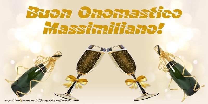 Buon Onomastico Massimiliano! - Cartoline onomastico con champagne