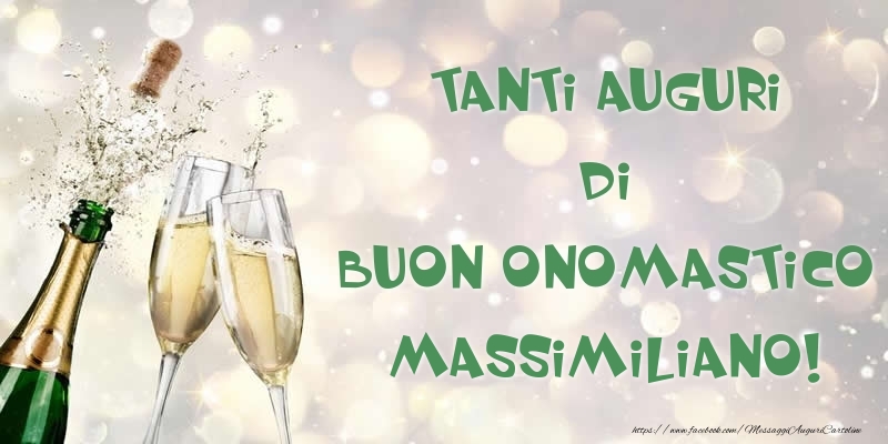 Tanti Auguri di Buon Onomastico Massimiliano! - Cartoline onomastico con champagne