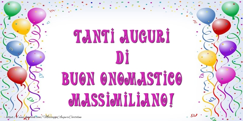 Tanti Auguri di Buon Onomastico Massimiliano! - Cartoline onomastico con palloncini