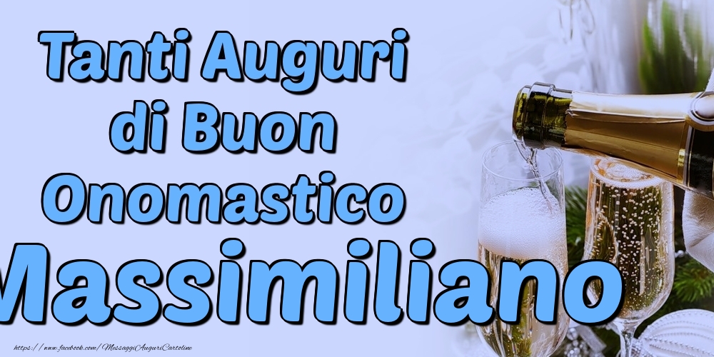Tanti Auguri di Buon Onomastico Massimiliano - Cartoline onomastico con champagne
