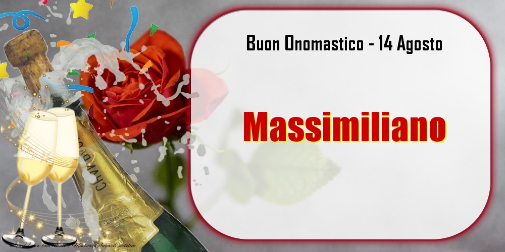 Buon Onomastico, Massimiliano! 14 Agosto - Cartoline onomastico