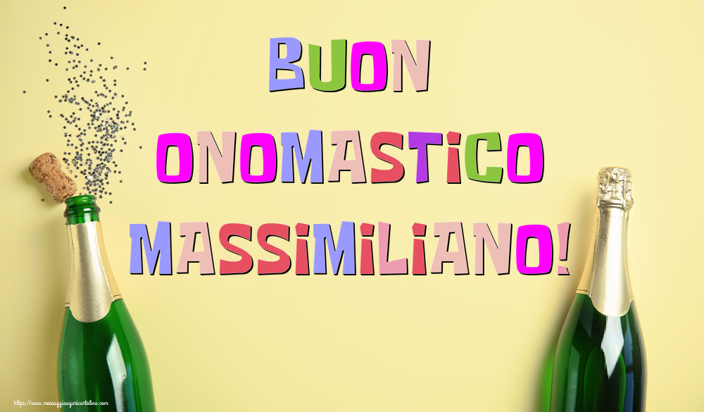 Buon Onomastico Massimiliano! - Cartoline onomastico con champagne