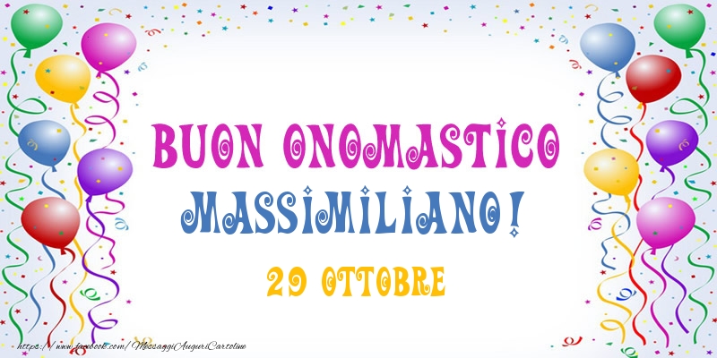 Buon onomastico Massimiliano! 29 Ottobre - Cartoline onomastico