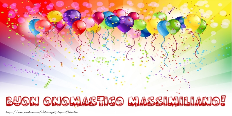 Buon Onomastico Massimiliano! - Cartoline onomastico con palloncini