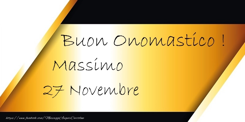 Buon Onomastico  Massimo! 27 Novembre - Cartoline onomastico