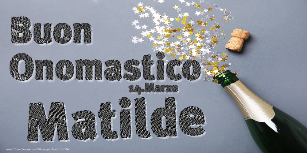 14.Marzo - Buon Onomastico Matilde! - Cartoline onomastico