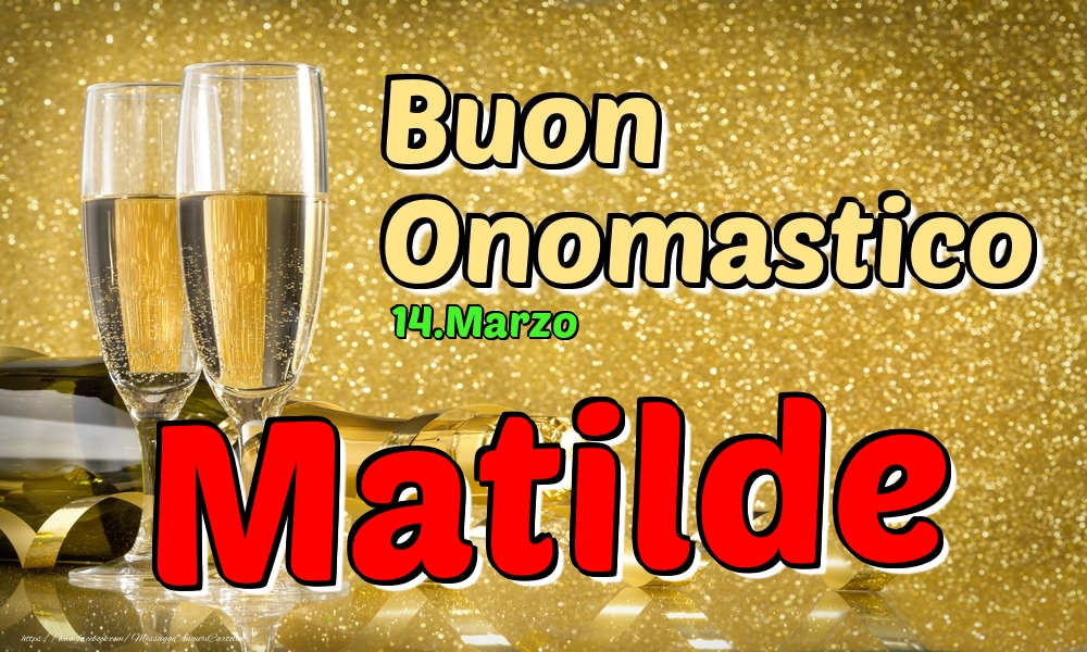 14.Marzo - Buon Onomastico Matilde! - Cartoline onomastico