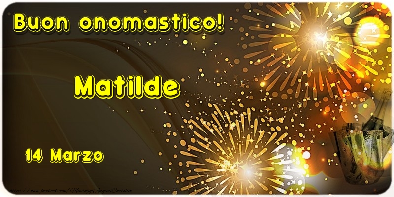 Buon Onomastico Matilde! 14 Marzo - Cartoline onomastico