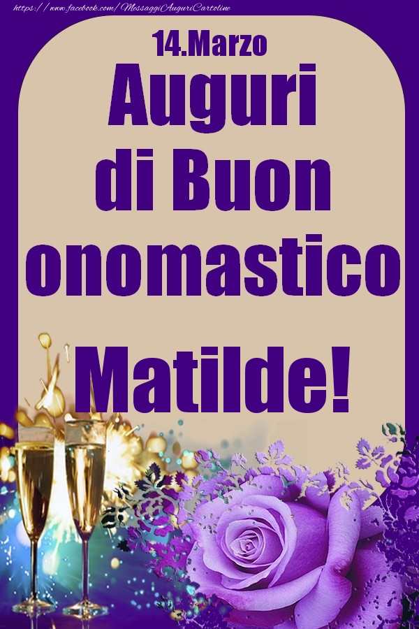 14.Marzo - Auguri di Buon Onomastico  Matilde! - Cartoline onomastico