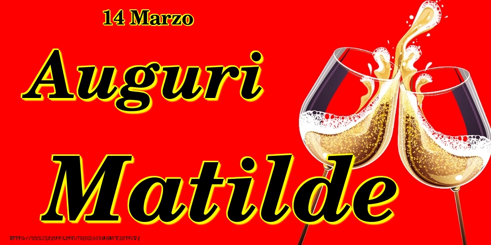 14 Marzo - Auguri Matilde! - Cartoline onomastico