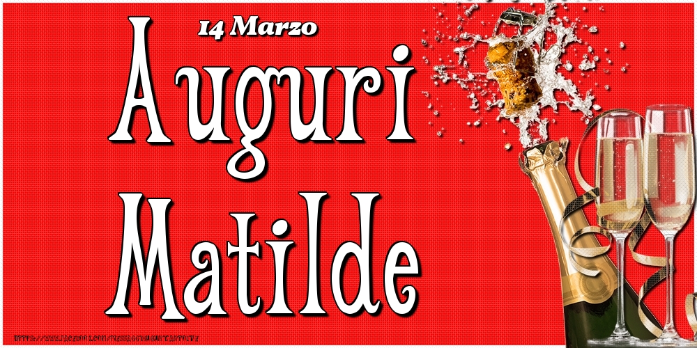 14 Marzo - Auguri Matilde! - Cartoline onomastico