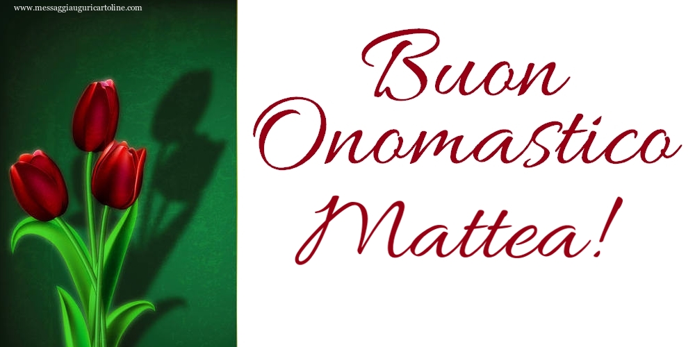 Buon Onomastico Mattea! - Cartoline onomastico