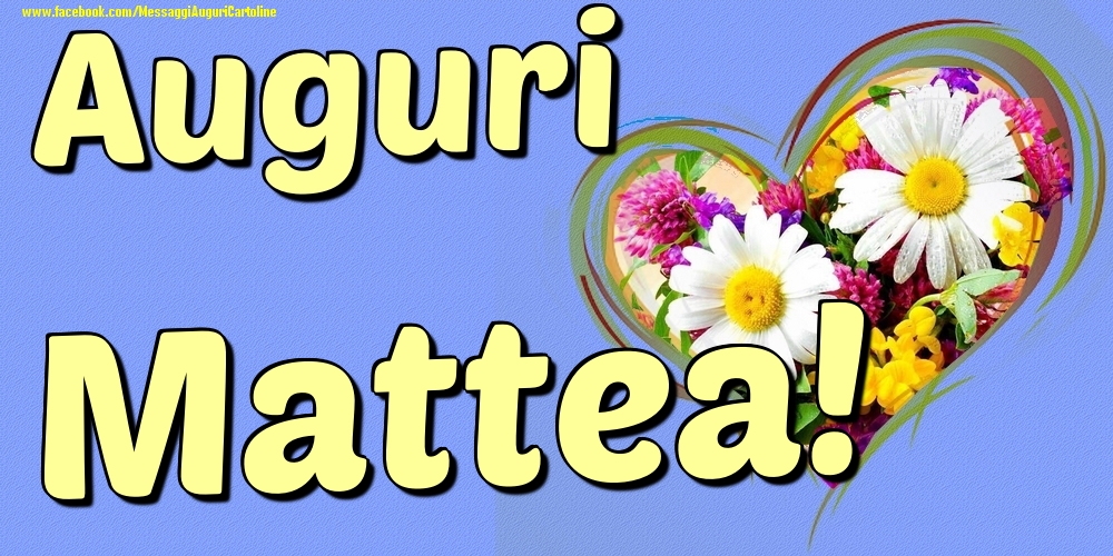 Auguri Mattea - Cartoline onomastico con il cuore