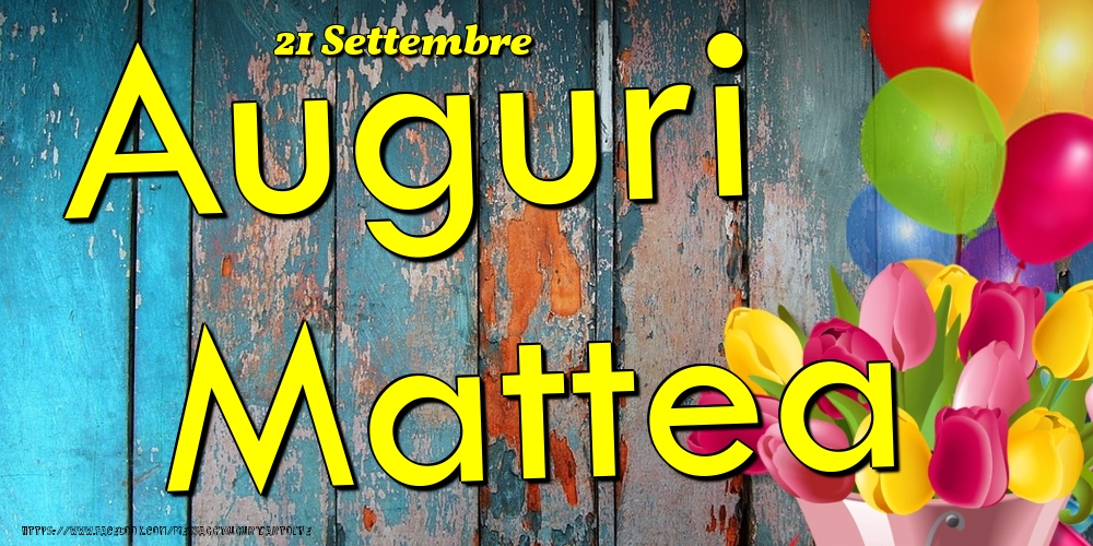 21 Settembre - Auguri Mattea! - Cartoline onomastico