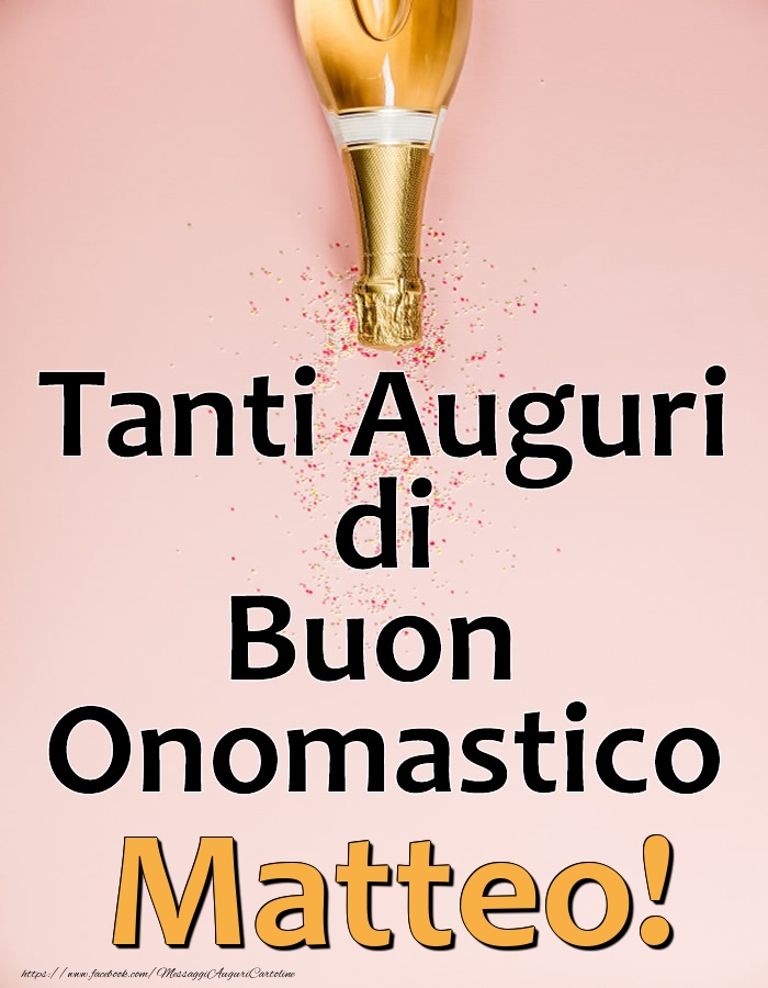 Tanti Auguri di Buon Onomastico Matteo! - Cartoline onomastico con champagne