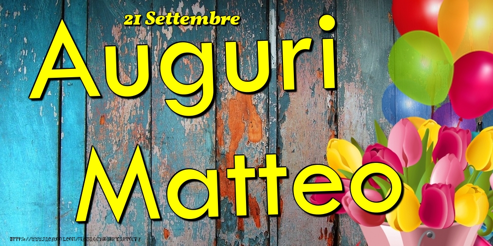 21 Settembre - Auguri Matteo! - Cartoline onomastico