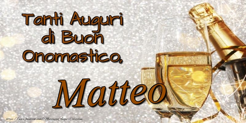 Tanti Auguri di Buon Onomastico, Matteo - Cartoline onomastico con champagne