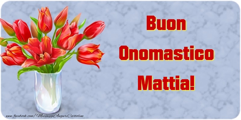 Buon Onomastico Mattia - Cartoline onomastico con mazzo di fiori