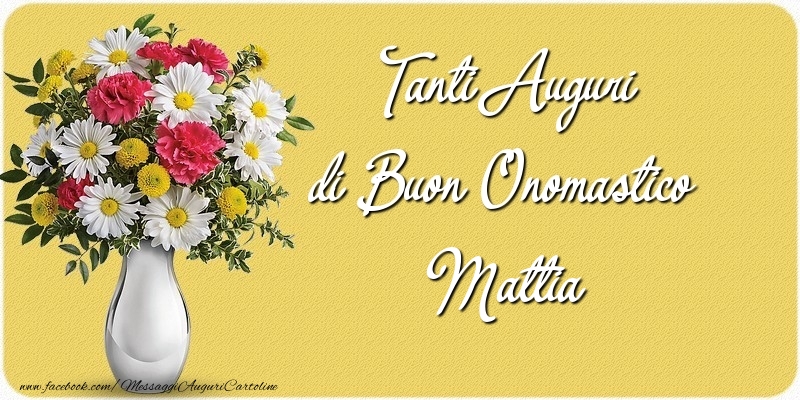 Tanti Auguri di Buon Onomastico Mattia - Cartoline onomastico con mazzo di fiori