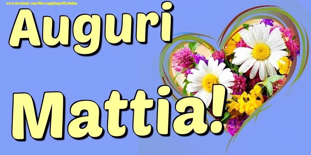 Auguri Mattia - Cartoline onomastico con il cuore