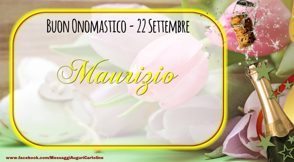 Buon Onomastico, Maurizio! 22 Settembre - Cartoline onomastico