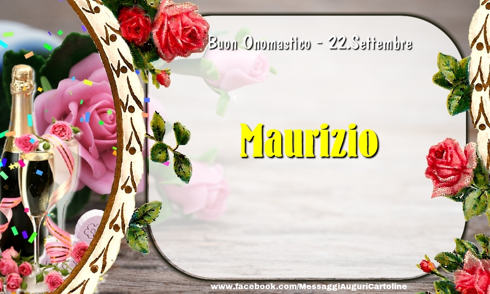 Buon Onomastico, Maurizio! 22.Settembre - Cartoline onomastico