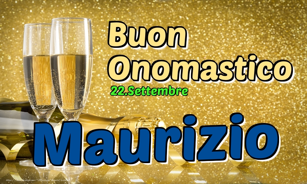 22.Settembre - Buon Onomastico Maurizio! - Cartoline onomastico