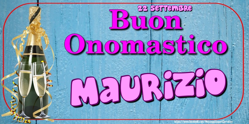 22 Settembre - Buon Onomastico Maurizio! - Cartoline onomastico