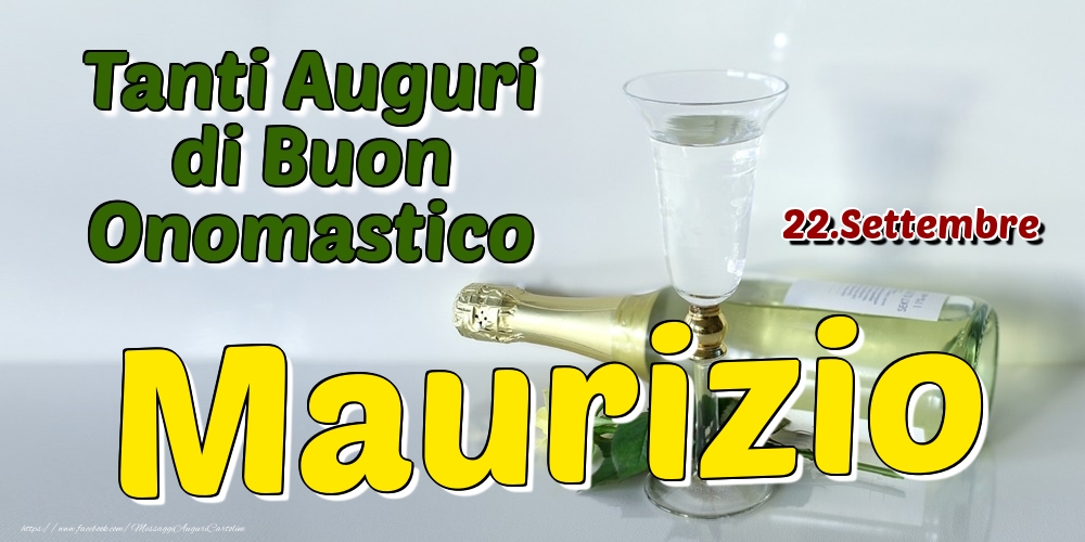 22.Settembre - Tanti Auguri di Buon Onomastico Maurizio - Cartoline onomastico