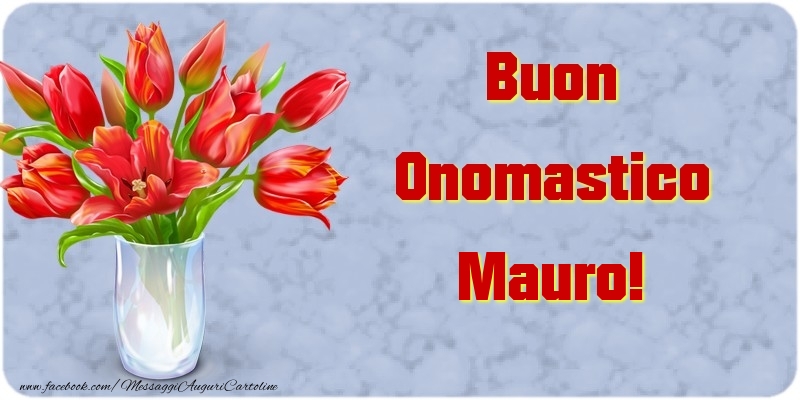 Buon Onomastico Mauro - Cartoline onomastico con mazzo di fiori