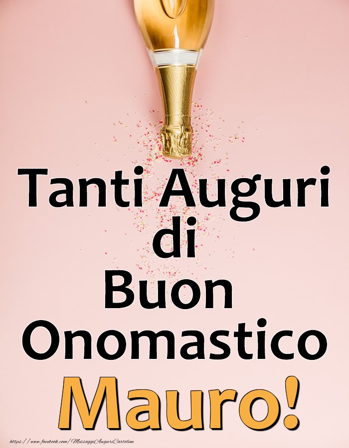 Tanti Auguri di Buon Onomastico Mauro! - Cartoline onomastico con champagne