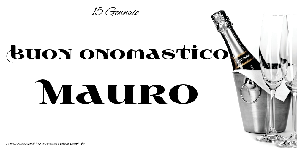 15 Gennaio - Buon onomastico Mauro! - Cartoline onomastico