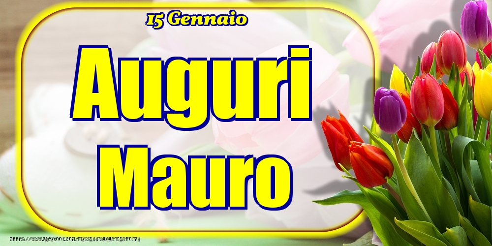 15 Gennaio - Auguri Mauro! - Cartoline onomastico
