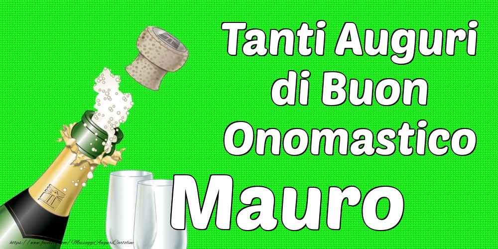 Tanti Auguri di Buon Onomastico Mauro - Cartoline onomastico con champagne