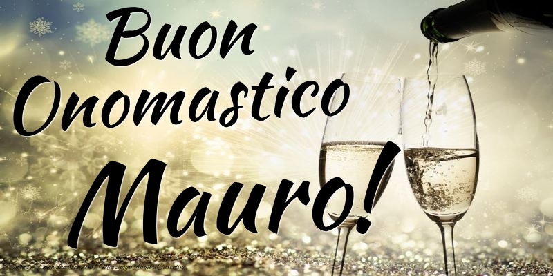 Buon Onomastico Mauro - Cartoline onomastico con champagne