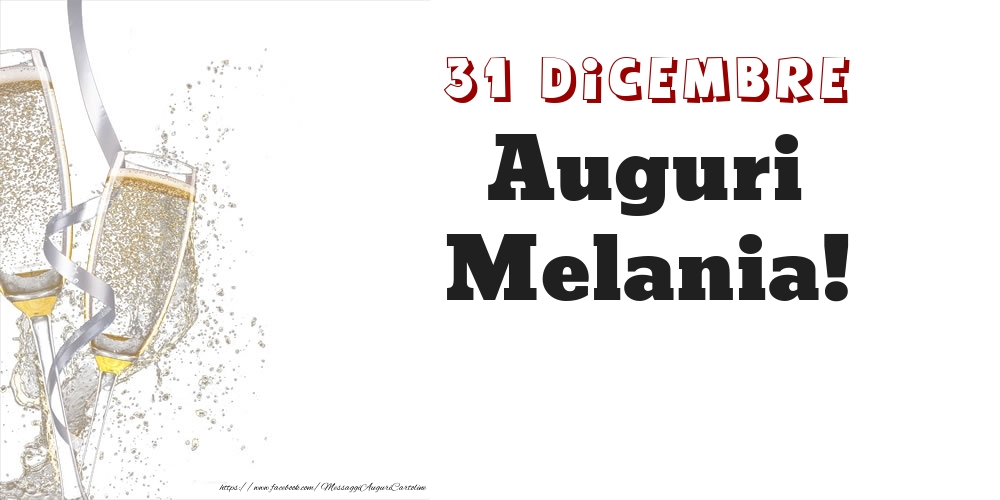 Auguri Melania! 31 Dicembre - Cartoline onomastico