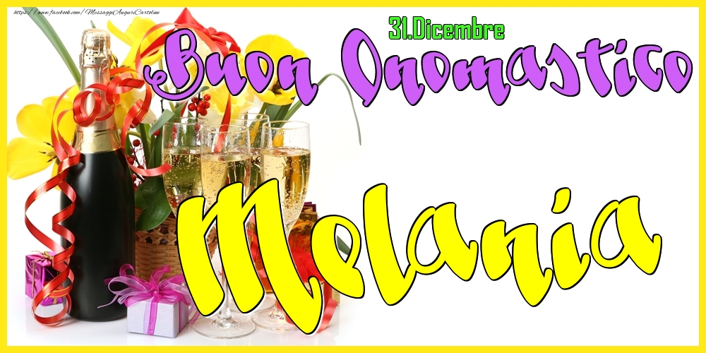 31.Dicembre - Buon Onomastico Melania! - Cartoline onomastico