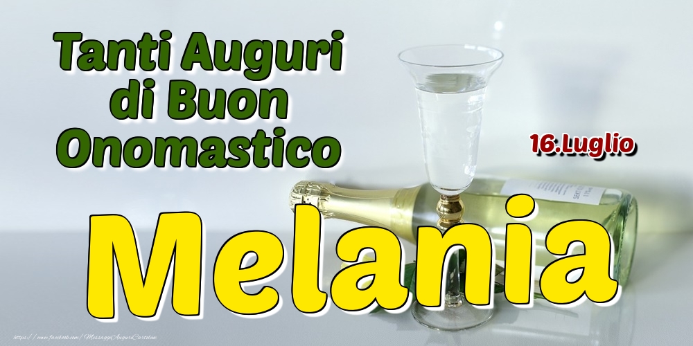 16.Luglio - Tanti Auguri di Buon Onomastico Melania - Cartoline onomastico