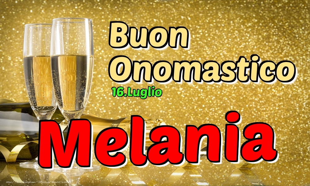 16.Luglio - Buon Onomastico Melania! - Cartoline onomastico
