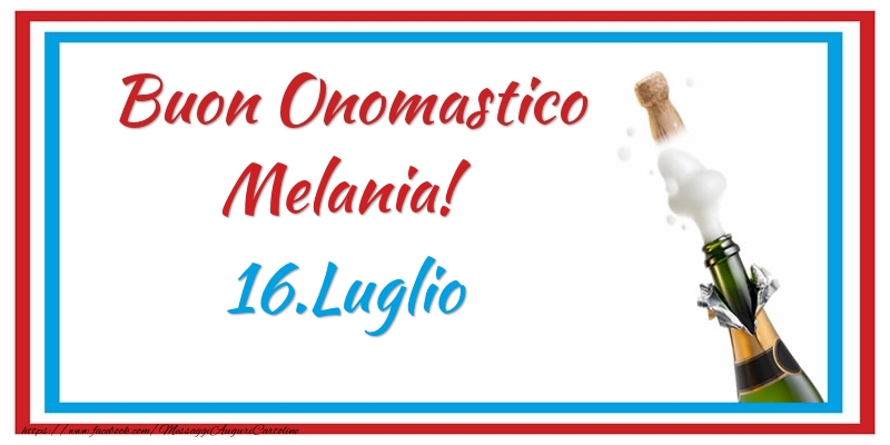 Buon Onomastico Melania! 16.Luglio - Cartoline onomastico