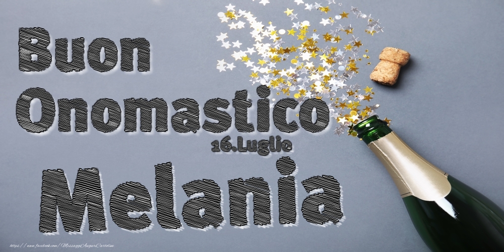 16.Luglio - Buon Onomastico Melania! - Cartoline onomastico