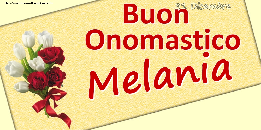 31 Dicembre: Buon Onomastico Melania - Cartoline onomastico