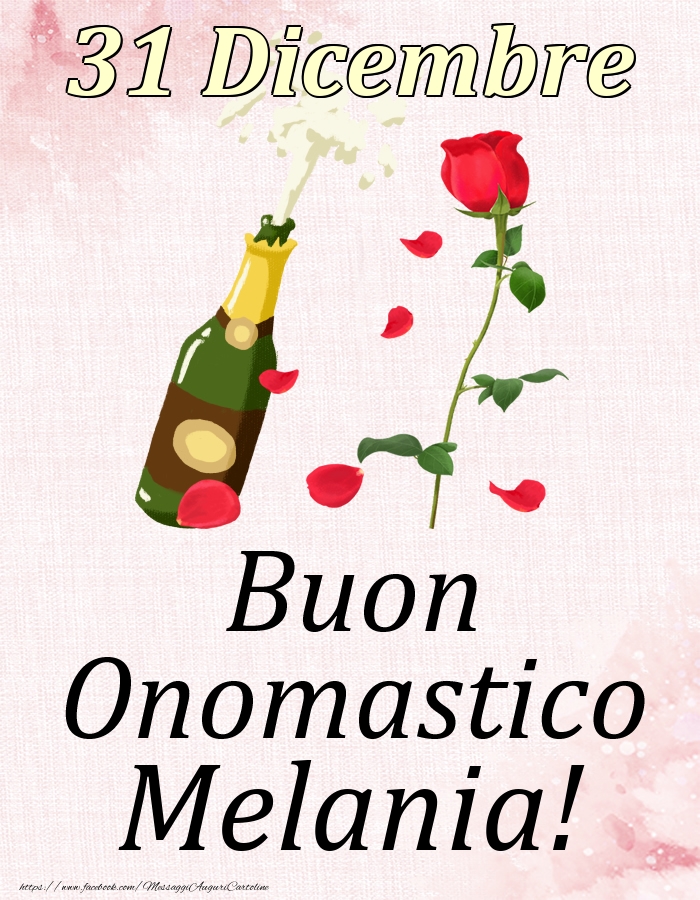 Buon Onomastico Melania! - 31 Dicembre - Cartoline onomastico
