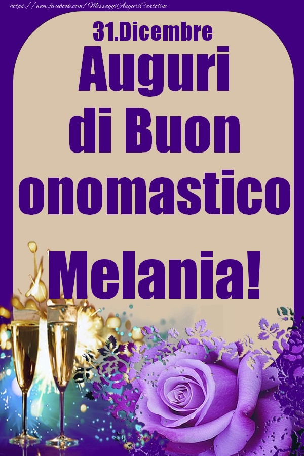 31.Dicembre - Auguri di Buon Onomastico  Melania! - Cartoline onomastico