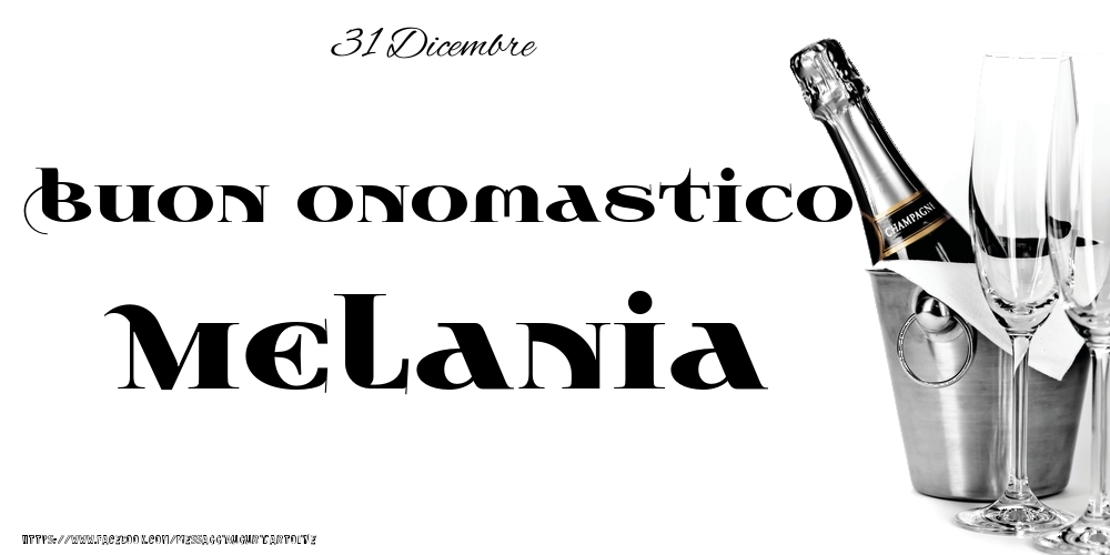 31 Dicembre - Buon onomastico Melania! - Cartoline onomastico